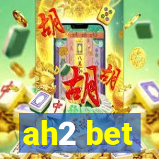 ah2 bet